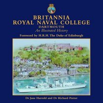 Britannia Royal Naval College, Dartmouth: An Illustrated History