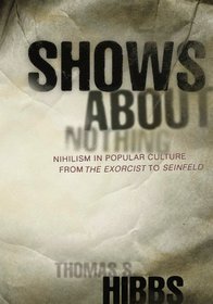 Shows About Nothing: Nihilism in Popular Culture from the Exorcist to Seinfeld