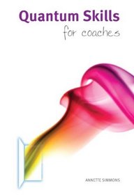 Quantum Skills for Coaches: A Handbook for Working with Energy and the Body-mind in Coaching