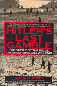 Hitler's Last Gamble: The Battle of the Bulge, December 1944-January 1945