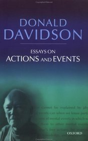 Essays on Actions and Events (Philosophical Essays of Donald Davidson)