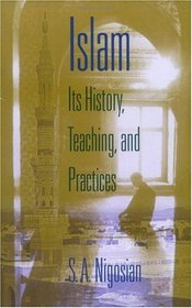 Islam: Its History, Teaching, and Practices