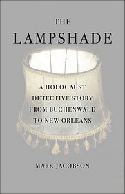 The Lampshade: A Holocaust Detective Story from Buchenwald to New Orleans