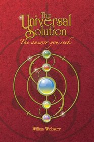 The Universal Solution: The answer you seek