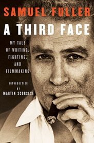 A Third Face : My Tale of Writing, Fighting and Filmmaking