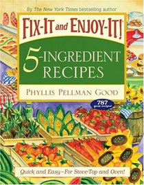 Fix-It and Enjoy-It! 5 - Ingredient Recipes: Quick and Easy -- for Stove-top and Oven! (Fix-It and Enjoy-It!)
