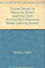 Course Design for Resource Based Learning (Resource Based Learning Series)