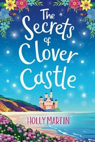 The Secrets of Clover Castle (Previously published as Fairytale Beginnings): Large Print edition