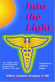 Into the Light - Tomorrow's Medicine Today! : Tomorrow's Medicine Today