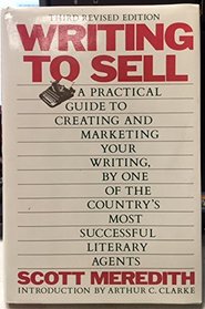 Writing to Sell - A Practical Guide to Creating and Marketing your Writing, By One of the Country's Most Successful Literary Agents