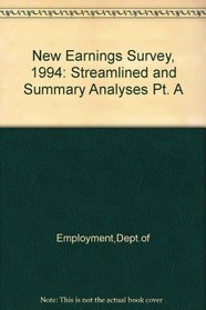 New Earnings Survey Part A: Streamlined & Summary Analyses - Description of the 1994 (New earnings survey 1994)