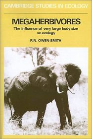 Megaherbivores : The Influence of Very Large Body Size on Ecology (Cambridge Studies in Ecology)