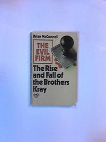The evil firm: The rise and fall of the brothers Kray;