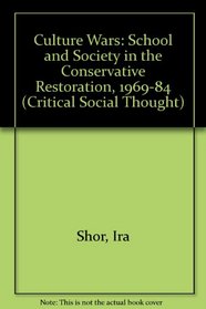 Culture Wars: School and Society in the Conservative Restoration, 1969-1984 (Critical Social Thought)