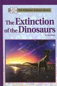 The KidHaven Science Library - The Extinction of the Dinosaurs (The KidHaven Science Library)