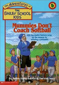 Mummies Don't Coach Softball (Adventures of the Bailey School Kids (Library))