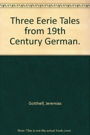 Three Eerie Tales from 19th Century German.