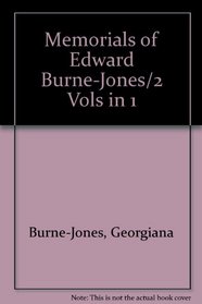 Memorials of Edward Burne-Jones/2 Vols in 1