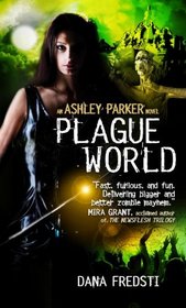 Plague World (Ashley Parker, Bk 3)