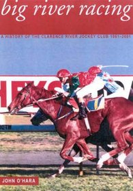 Big River Racing: A History of the Clarence River Jockey Club 1861-2001