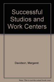 Successful Studios and Work Centers