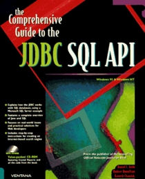 The Comprehensive Guide to the JDBC SQL API: Develop High-Powered Database Solutions for Your Site