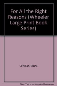 For All the Right Reasons (Wheeler Large Print Book Series (Cloth))