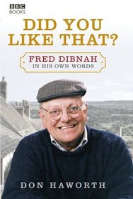 Did You Life That? Fred Dibnah, In His Own Words
