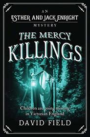 The Mercy Killings: Children are going missing in Victorian England (Esther & Jack Enright Mystery)