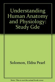 Understanding Human Anatomy and Physiology: Study Gde