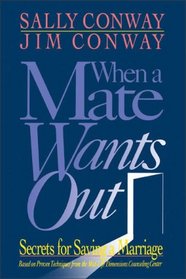 When a Mate Wants Out : Secrets for Saving a Marriage