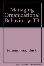 Managing Organizational Behavior 5e TB
