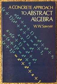Concrete Approach to Abstract Algebra (Dover Books on Advanced Mathematics)