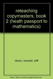 Reteaching Copymasters Book 2 (Heath Passport to Mathematics an Integrated Appoach)