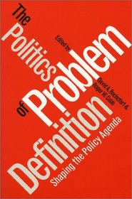 The Politics of Problem Definition: Shaping the Policy Agenda