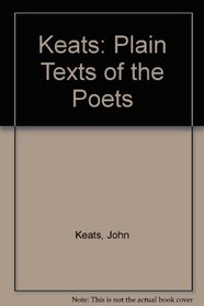 Keats: Plain Texts of the Poets