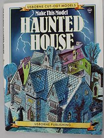 Make This Model: Haunted House (Cut Out Models Ser.)