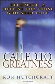 Called to Greatness: Becoming a Lifeline for Those Who Need Hope