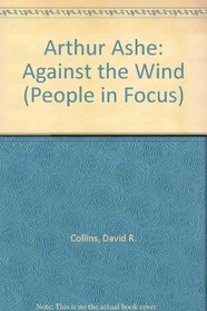 Arthur Ashe: Against the Wind (People in Focus)