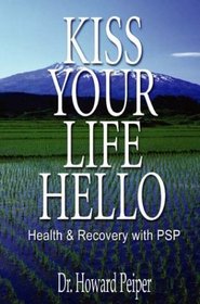 Kiss Your Life Hello: Health and Recovery With Psp
