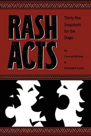 Rash Acts: 35 Snapshots for the Stage