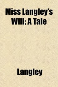 Miss Langley's Will; A Tale