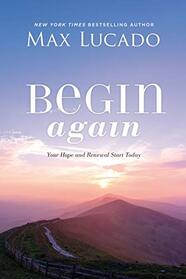 Begin Again: Your Hope and Renewal Start Today