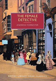 The Female Detective (British Library Crime Classics)