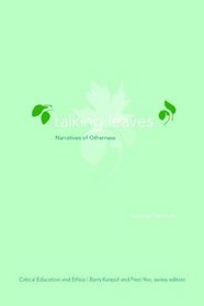 Talking Leaves: Narratives of Otherness (Critical Education and Ethics) (Critical Education and Ethics)