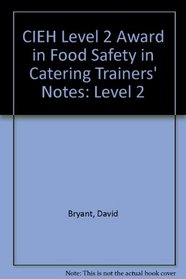 CIEH Level 2 Award in Food Safety in Catering Trainers' Notes: Level 2