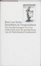 Inzichten en vergezichten: Zes beschouwingen over het onderzoek naar de geschiedenis van de Nederlandse boekhandel (Dutch Edition)