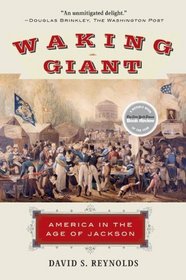 Waking Giant: America in the Age of Jackson (American History)