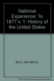 The National Experience, Part One: A History of the United States to 1877