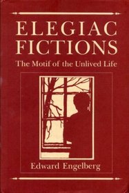 Elegiac Fictions: The Motif of the Unlived Life